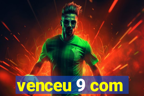 venceu 9 com